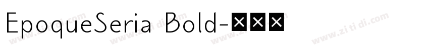 EpoqueSeria Bold字体转换